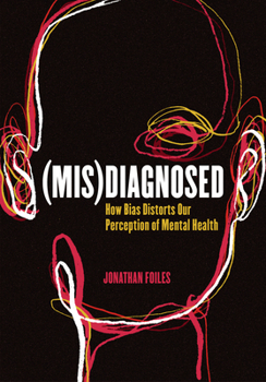 Paperback (Mis)Diagnosed: How Bias Distorts Our Perception of Mental Health Book