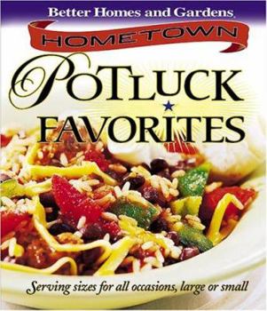 Spiral-bound Better Homes and Gardens Hometown Potluck Favorites: Serving Sizes for All Occasions, Large or Small Book