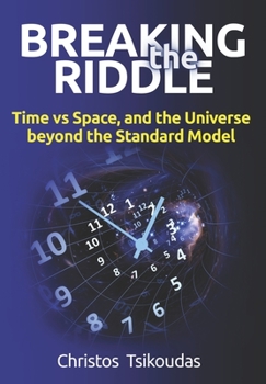 Paperback Breaking the Riddle: Time vs Space, and the Universe beyond the Standard Model Book
