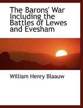 The Barons' War Including the Battles of Lewes and Evesham