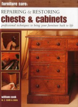 Hardcover Repairing & Restoring Chests & Cabinets: Professional Techniques to Bring Your Furniture Back to Life Book