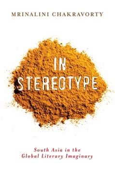 In Stereotype: South Asia in the Global Literary Imaginary - Book  of the Literature Now
