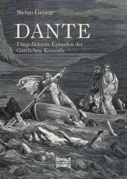 Die Gottliche Komodie - Ubertragungen Von Stefan George - Book  of the Sämtliche Werke