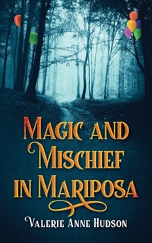 Magic and Mischief in Mariposa - Book #2 of the Mariposa Mysteries