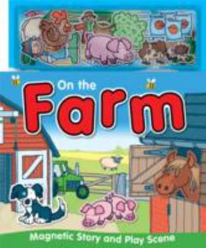 Hardcover On the Farm (Magnetic Story and Playscene Books) Book