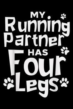 Paperback my running partner has four legs: Funny Running Dog Marathon Runners Gift Four Legs Journal/Notebook Blank Lined Ruled 6x9 100 Pages Book