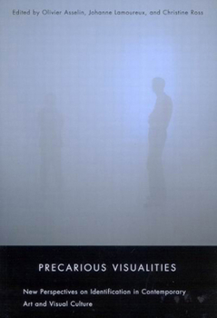 Paperback Precarious Visualities: New Perspectives on Identification in Contemporary Art and Visual Culture Book
