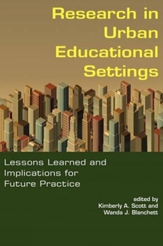 Paperback Research in Urban Educational Settings: Lessons Learned and Implications for Future Practice Book
