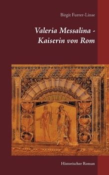 Paperback Valeria Messalina - Kaiserin von Rom: Historischer Roman [German] Book