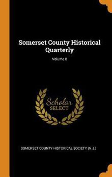 Hardcover Somerset County Historical Quarterly; Volume 8 Book