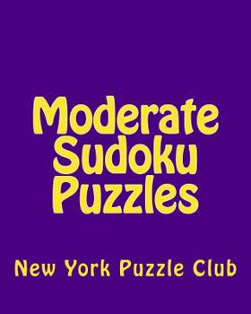 Paperback Moderate Sudoku Puzzles: Sudoku Puzzles From The Archives of The New York Puzzle Club Book