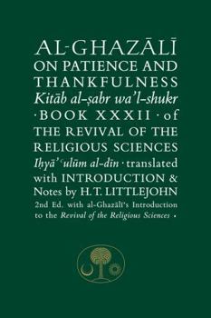 Al-Ghazali on Patience and Thankfulness: Book XXXII of the Revival of the Religious Sciences (Ghazali Series) - Book #32 of the Revival of the Religious Sciences