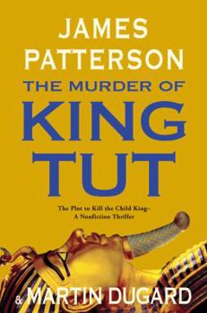 Hardcover The Murder of King Tut: The Plot to Kill the Child King - A Nonfiction Thriller Book