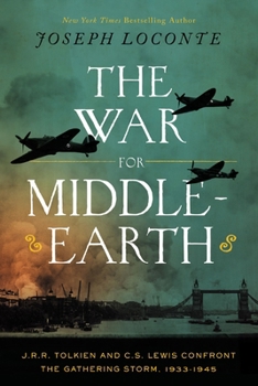 Paperback The War for Middle-earth: J.R.R. Tolkien and C.S. Lewis Confront the Gathering Storm, 1933–1945 Book