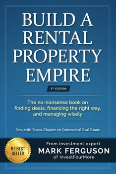 Paperback Build a Rental Property Empire: The no-nonsense book on finding deals, financing the right way, and managing wisely. Book