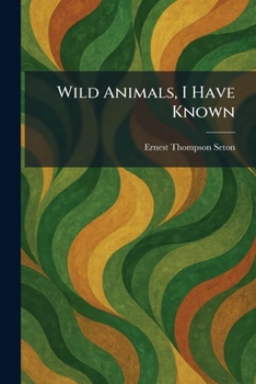 Wild Animals, I Have Known