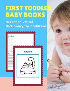 First Toddler Baby Books in French Visual Dictionary for Childrens: My 100 Basic animal bible vocabulary builder learning word cards Fran�ais Language workbooks to practice easy readers flashcards gam
