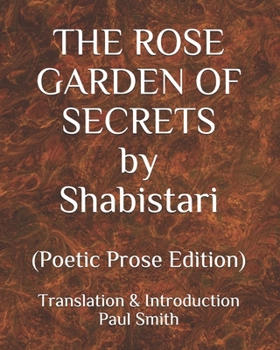 Paperback THE ROSE GARDEN OF SECRETS by Shabistari: (Poetic Prose Edition) [Large Print] Book