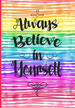 Always Believe in Yourself: Rainbow Weekly Monthly Planner (Diaries for Women)