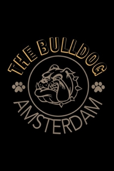 The Bulldog Amsterdam: The Bulldog Amsterdam Funny Dog  Journal/Notebook Blank Lined Ruled 6x9 100 Pages