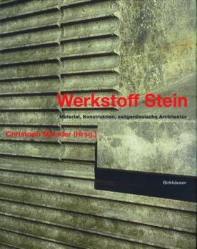 Hardcover Werkstoff Stein: Material, Konstruktion, Zeitgenossische Architektur [German] Book