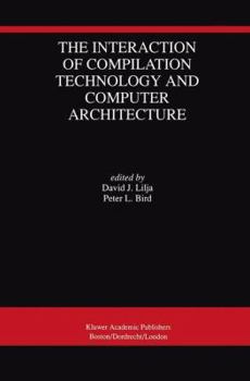 Paperback The Interaction of Compilation Technology and Computer Architecture Book