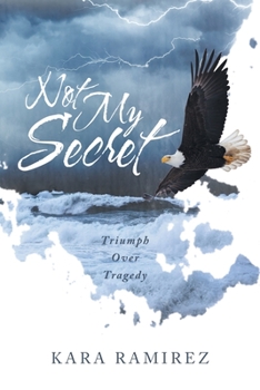 Paperback Not My Secret: Triumph Over Tragedy Book