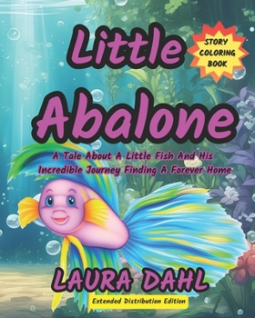 Paperback Little Abalone: A Tale About A Little Fish And His Incredible Journey Finding A Forever Home Book