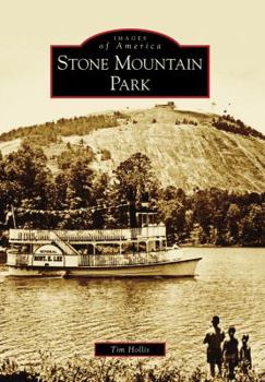 Stone Mountain Park (Images of America: Georgia) - Book  of the Images of America: Georgia