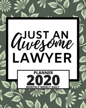 Paperback Just An Awesome Lawyer: 2020 Planner For Lawyer, 1-Year Daily, Weekly And Monthly Organizer With Calendar, Lawyers Appreciation Gift (8" x 10" Book