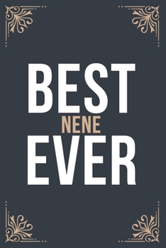 Best Nene Ever: 6''x9'' Nene Lined Writing Notebook Journal, 120 Pages, Best Novelty Birthday Santa Christmas Gift For Friends, Parents, Boss, Coworkers.