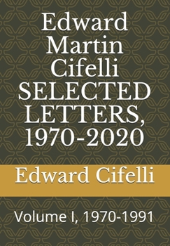 Paperback Edward Martin Cifelli SELECTED LETTERS, 1970-2020: Volume I, 1970-1991 Book