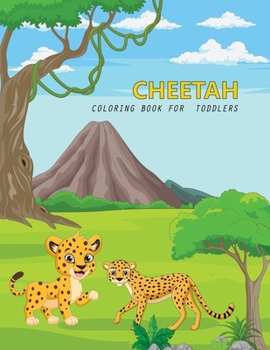 Cheetah Coloring book For Toddlers: Cheetah Coloring book
