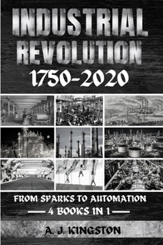 Paperback Industrial Revolution 1750-2020: From Sparks To Automation Book