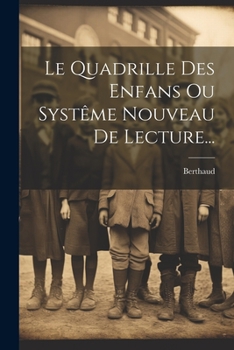 Paperback Le Quadrille Des Enfans Ou Systême Nouveau De Lecture... [French] Book