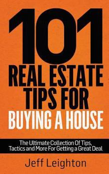 Paperback 101 Real Estate Tips for Buying a House: The Ultimate Collection of Tips, Tactics, and More for Getting a Great Deal Book