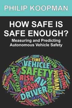 Paperback How Safe Is Safe Enough?: Measuring and Predicting Autonomous Vehicle Safety Book