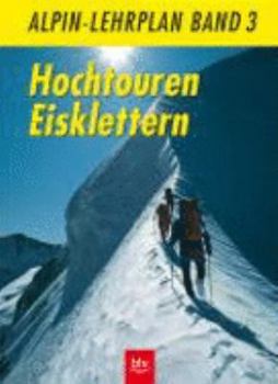 Paperback Alpin-Lehrplan, Bd.3, Hochtouren Eisklettern [German] Book