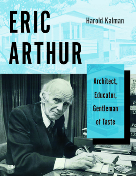 Hardcover Eric Arthur: Architect, Educator, Gentleman of Taste Book