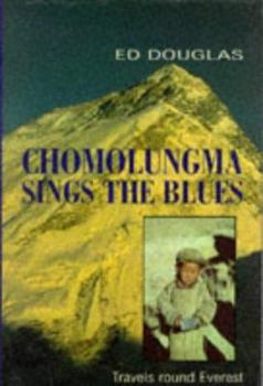 Hardcover Chomolungma Sings the Blues: Travels Round Everest Book