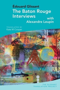 Hardcover The Baton Rouge Interviews: With Édouard Glissant and Alexandre Leupin Book
