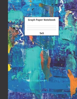Graph Paper Notebook 5x5: Quad Ruled 5 Squares Per Inch Grid Paper. Math and Science Composition Notebook for Students and Teachers. Perfect for Sums, Graphing, Coordinates and Grids.