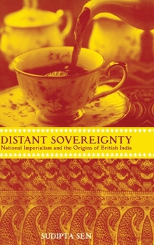 A Distant Sovereignty: National Imperialism and the Origins of British India