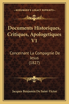 Paperback Documents Historiques, Critiques, Apologetiques V1: Concernant La Compagnie De Jesus (1827) [French] Book