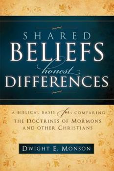Paperback Shared Beliefs, Honest Differences: A Biblical Basis for Comparing the Doctrines of Mormons and Other Book