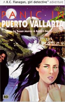 Panic in Puerto Vallarta (Murray, Susan, K.C. Flanagan, Girl Detective Adventure, No. 1.) - Book #1 of the K.C. Flanagan, Girl Detective
