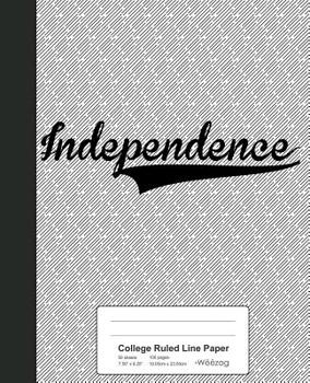 Paperback College Ruled Line Paper: INDEPENDENCE Notebook Book