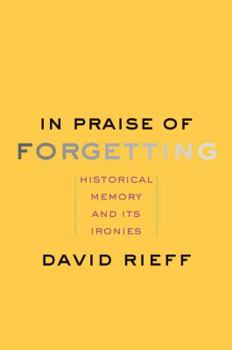 Hardcover In Praise of Forgetting: Historical Memory and Its Ironies Book