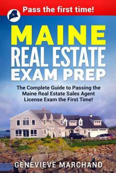 Paperback Maine Real Estate Exam Prep: The Complete Guide to Passing the Maine Real Estate Sales Agent License Exam the First Time! Book