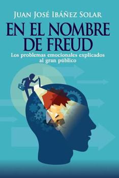 Paperback En el nombre de Freud: Los problemas emocionales, explicados al gran público. [Spanish] Book